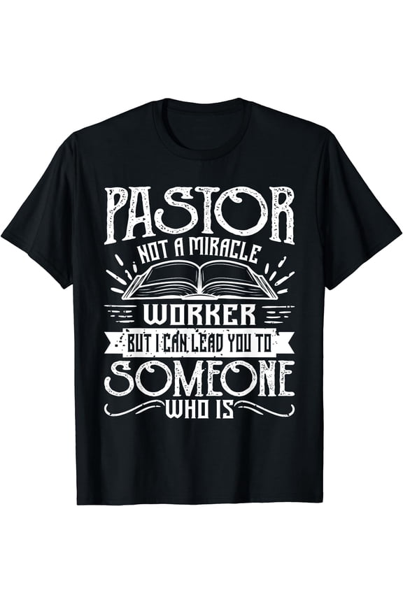 Not A Miracle Worker But I Can Lead You - Pastor Preacher T-Shirt