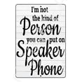 thumbnail image 1 of Not A Person To Put On Speaker Phone Funny Metal Aluminum Sign Weatherproof Size: 8 x 12 Inch, 1 of 4
