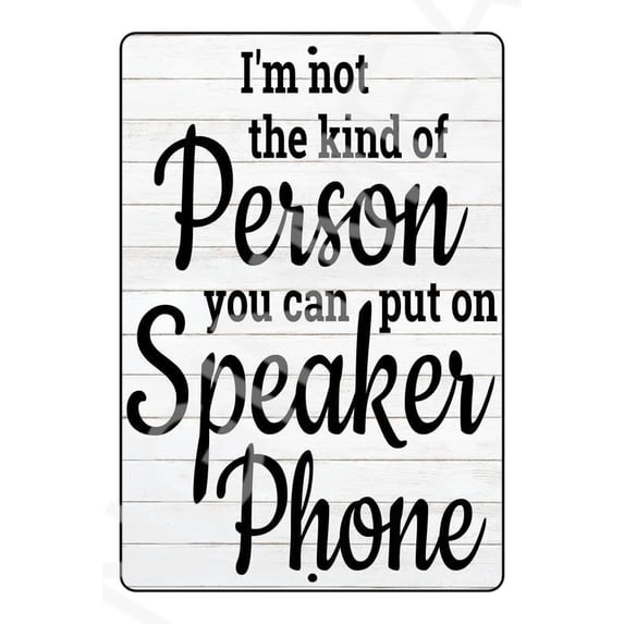 Not A Person To Put On Speaker Phone Funny Metal Aluminum Sign Weatherproof Size: 8 x 12 Inch
