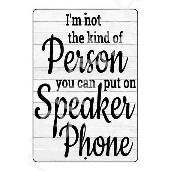 Not A Person To Put On Speaker Phone Funny Sign Weatherproof Aluminum 8" x 12"