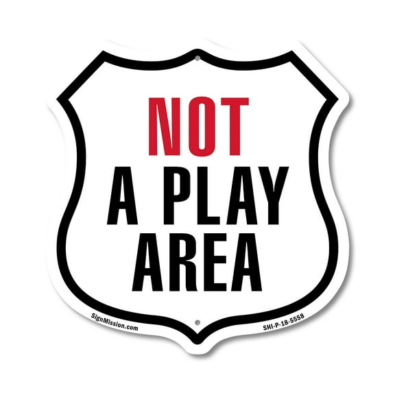 Not A Play Area 12 inch X 12 inch Shield-Shaped Rust-Free Aluminum Metal Sign Weather Resistant Made in the USA