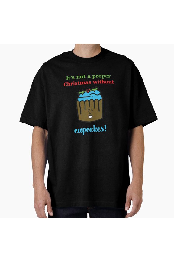 Not A Proper Christmas Without Cupcakes Holiday Art HQ Unisex T-Shirt , up to Size 5XL
