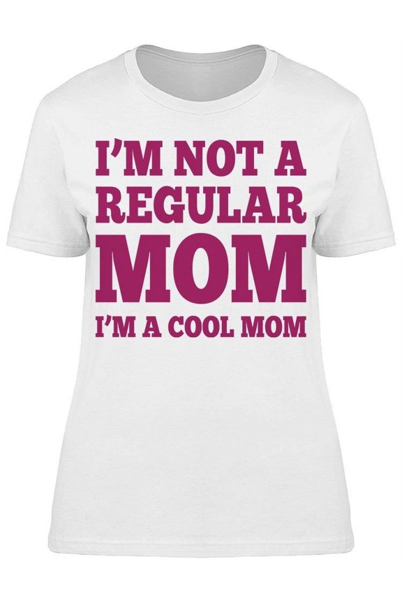 Not A Regular Mom I'm A Cool Mom Women's T-shirt