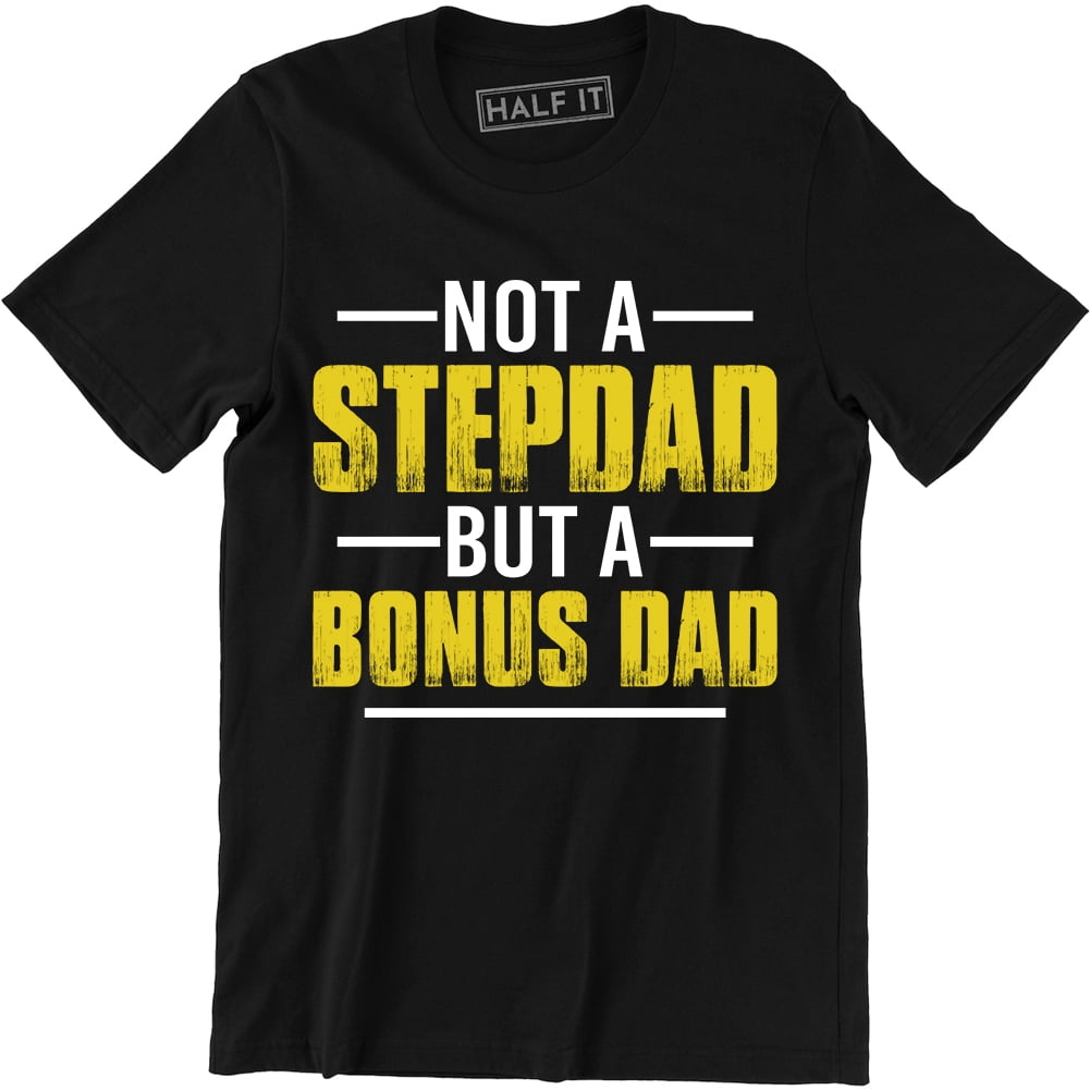 Funny Bonus Dad Shirt - Stepdad Gift For Father's Day Or Birthday From Daughter Or Son