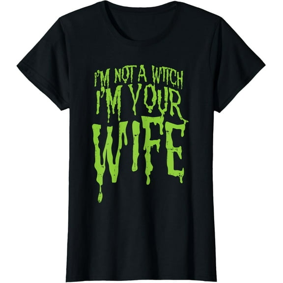 Not A Witch Im Your Wife Funny Couples Halloween Costume T-Shirt100% cotton