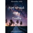 thumbnail image 1 of Not Afraid of My Truths, (Paperback), 1 of 1