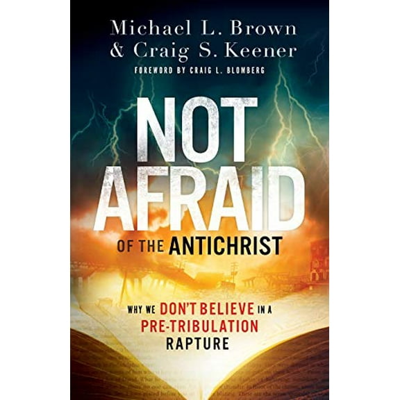 Pre-Owned Not Afraid of the Antichrist: Why We Don't Believe in a Pre-Tribulation Rapture (Paperback) 080079916X 9780800799168