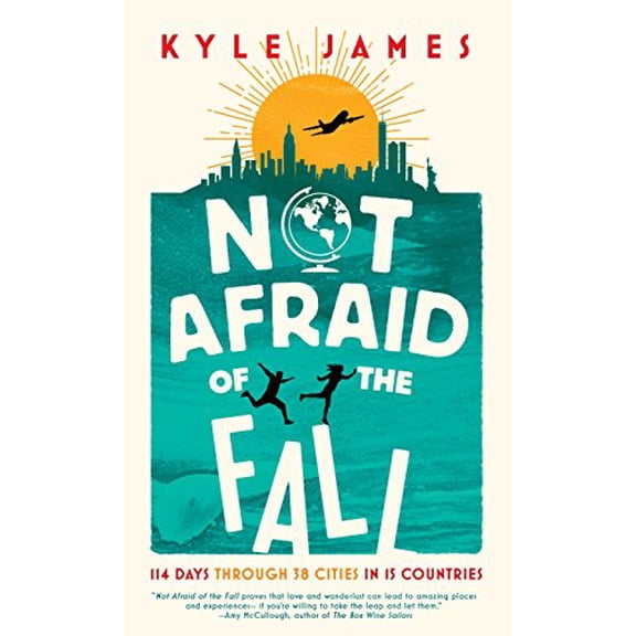 Pre-Owned Not Afraid of the Fall: 114 Days Through 38 Cities in 15 Countries (Paperback) 1942645287 9781942645283