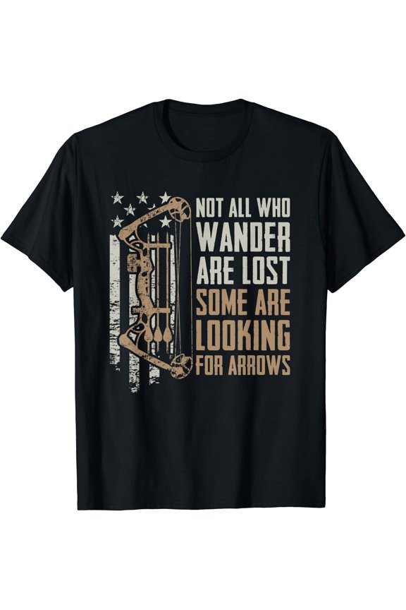 Not All Are Lost Some Looking For Arrows - Bow Funny Archery T-Shirt, Unisex T-Shirt