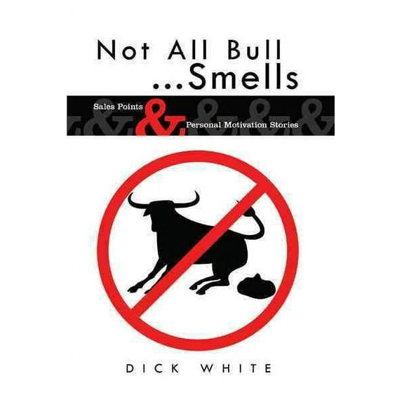 Not All Bull...Smells: Sales Points & Personal Motivation Stories (Paperback)