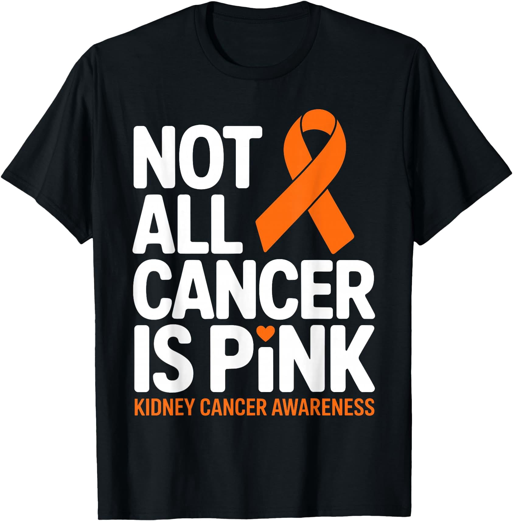 Not All Cancer Is Kidney Cancer Awareness Month Ribbon T-Shirt ...