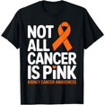 Not All Cancer Is Kidney Cancer Awareness Month Ribbon T-Shirt ...
