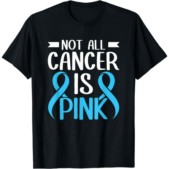 Not All Cancer Is Pink Light Blue Ribbon Prostate Cancer T-Shirt