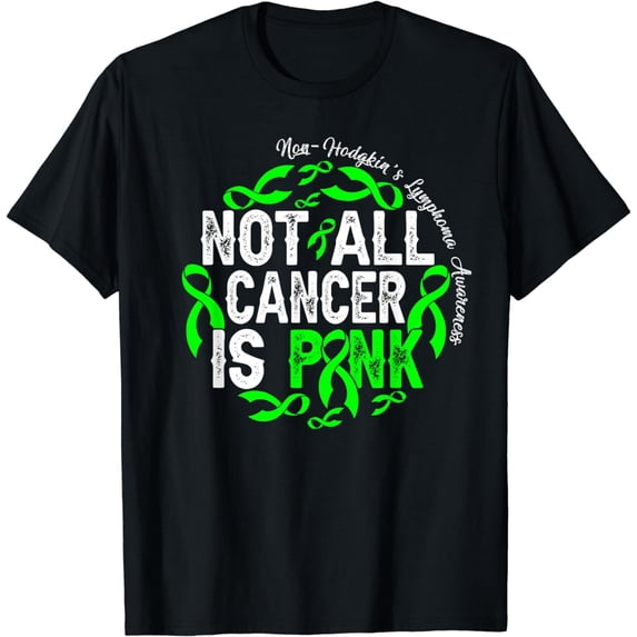 Not All Cancer Is Pink Non-Hodgkins Lymphoma Awareness Month T-Shirt