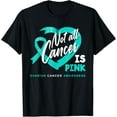 thumbnail image 1 of Not All Cancer Is Pink Ovarian Cancer Fighter Awareness T-Shirt, 1 of 4
