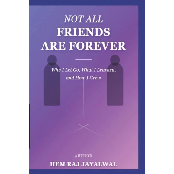 Not All Friends Are Forever: Why I Let Go, What I Learned, and How I Grew, (Paperback)