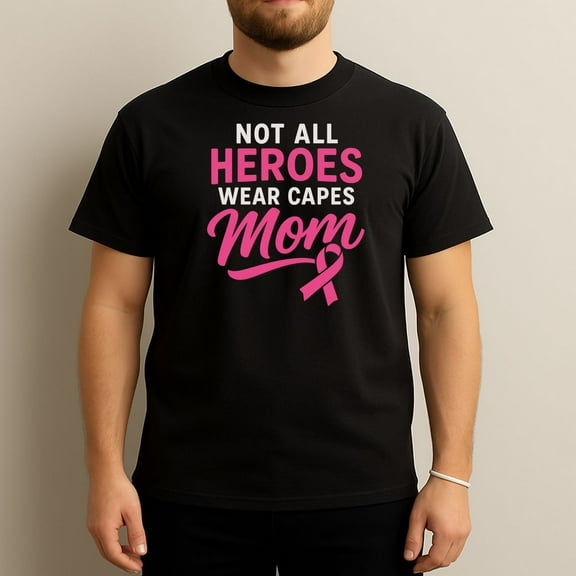 Not All Heroes Wear Capes Mom - Cute Gift T-Shirt