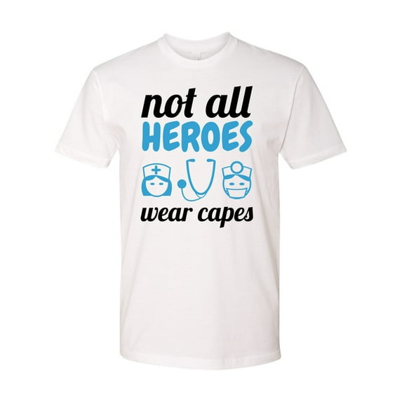 Not All Heroes Wear Capes Nurse Unisex Adult Short Sleeve T-shirt-White-Small