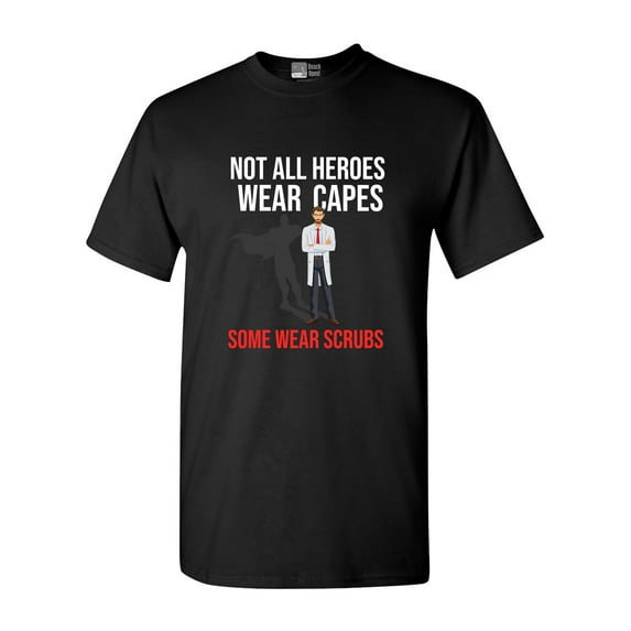 Not All Heroes Wear Capes Some Wear Scrubs Doctor DT Adult T-Shirt Tee