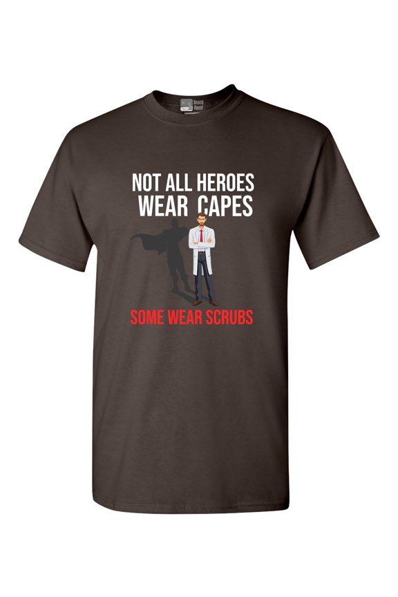 Not All Heroes Wear Capes Some Wear Scrubs Doctor DT Adult T-Shirt Tee