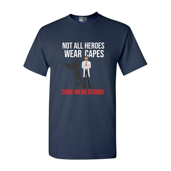 Not All Heroes Wear Capes Some Wear Scrubs Doctor DT Adult T-Shirt Tee