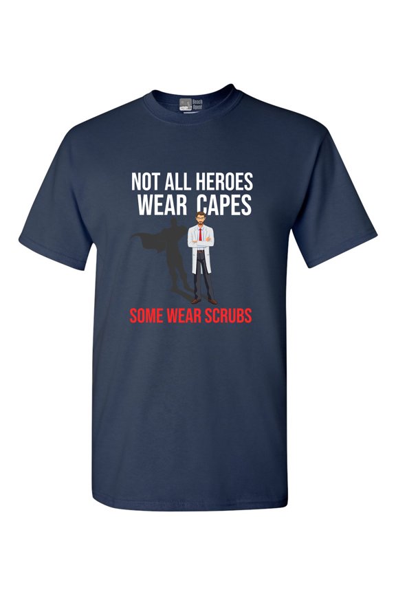 Not All Heroes Wear Capes Some Wear Scrubs Doctor DT Adult T-Shirt Tee