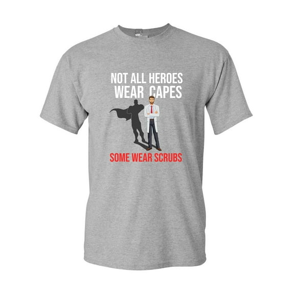 Not All Heroes Wear Capes Some Wear Scrubs Doctor DT Adult T-Shirt Tee