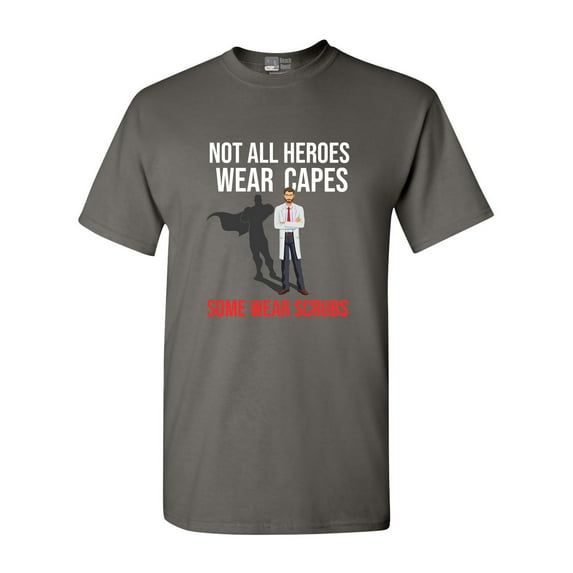 Not All Heroes Wear Capes Some Wear Scrubs Doctor DT Adult T-Shirt Tee