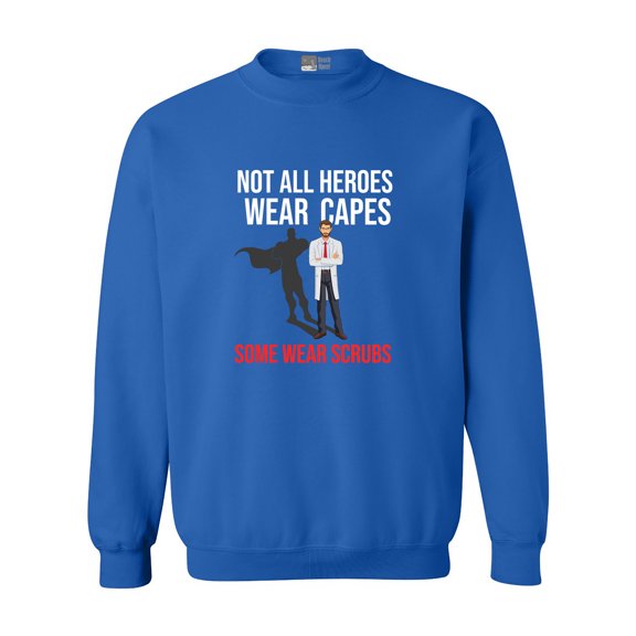 Not All Heroes Wear Capes Some Wear Scrubs Doctor DT Crewneck Sweatshirt