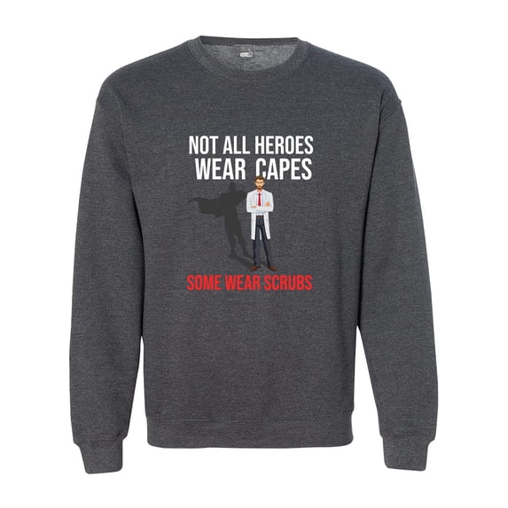 Not All Heroes Wear Capes Some Wear Scrubs Doctor DT Crewneck Sweatshirt