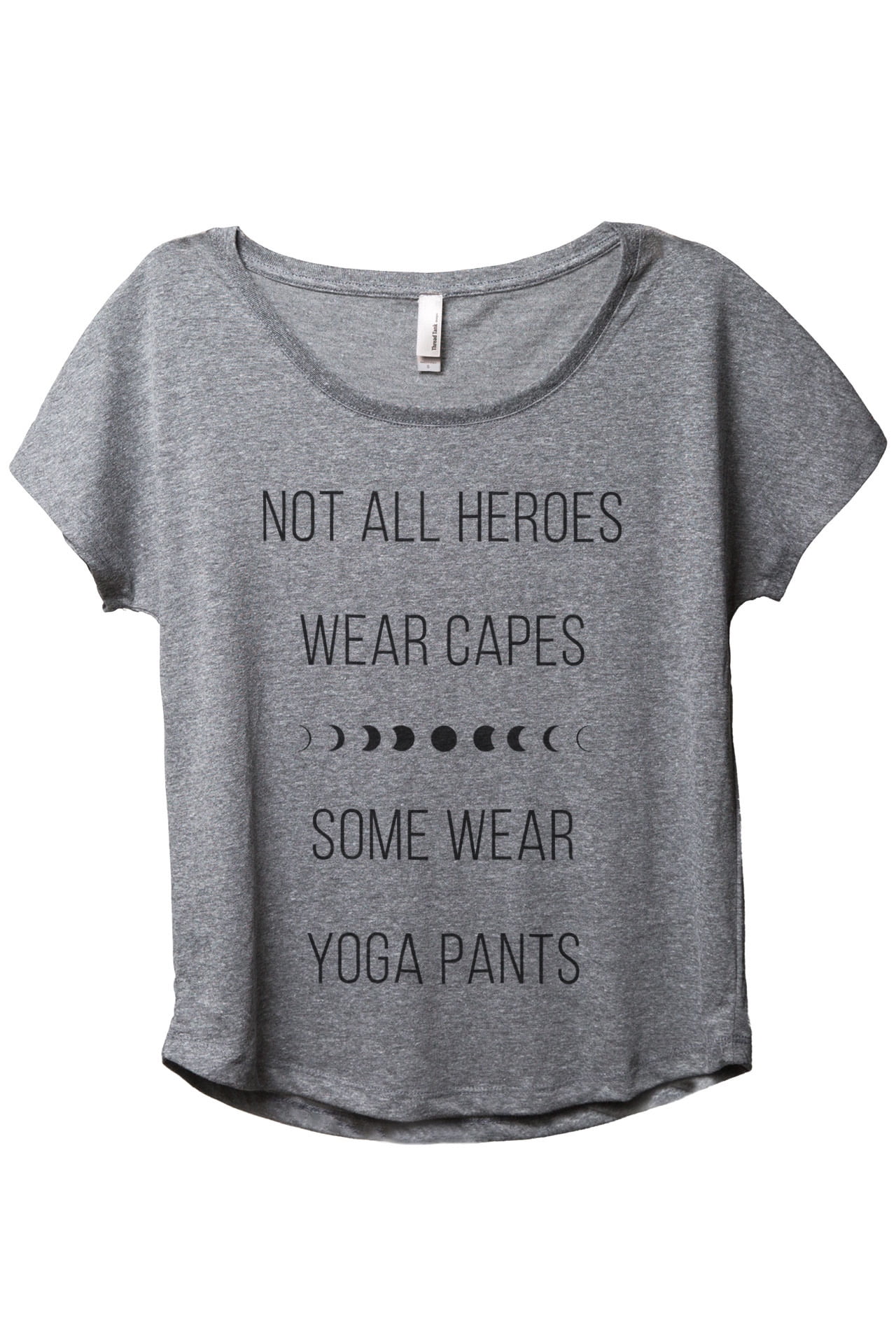 Not All Heroes Wear Capes Some Wear Yoga Pants Women's Fashion Slouchy  Dolman T-Shirt Tee Heather Grey Large 