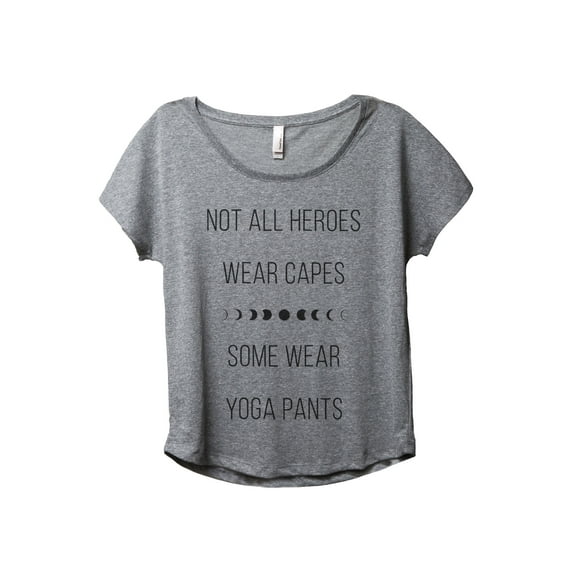 Not All Heroes Wear Capes Some Wear Yoga Pants Women's Fashion Slouchy Dolman T-Shirt Tee Heather Grey Large