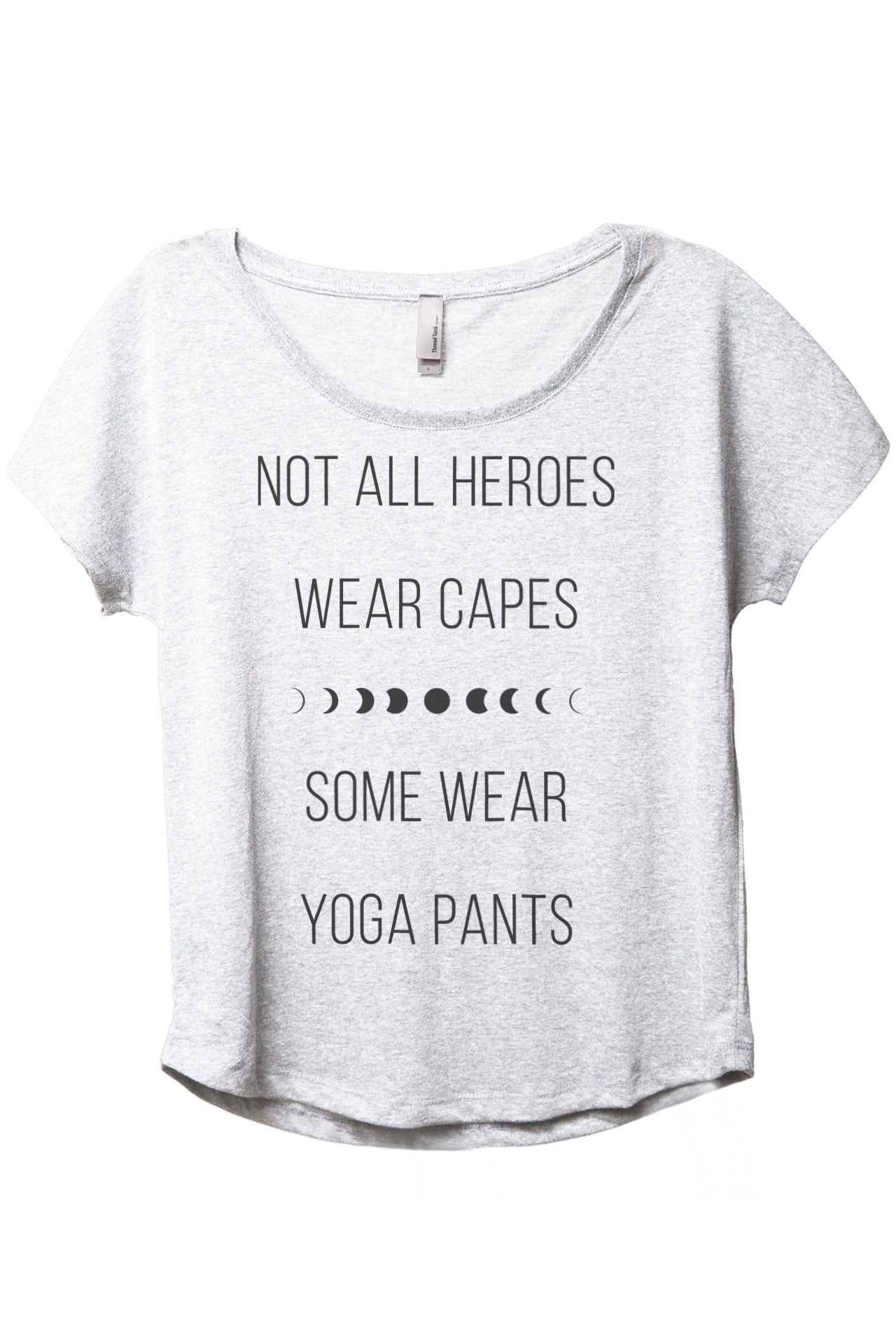 Not All Heroes Wear Capes Some Wear Yoga Pants Women's Fashion Slouchy  Dolman T-Shirt Tee Heather White Large 