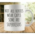thumbnail image 1 of Not All Heroes Wear Capes Supervisors Coffee Mug - Funny Birthday Gift Idea For Mom Dad Husband Wife - 11 Oz Coffee Mug Tea Cup White, 1 of 6
