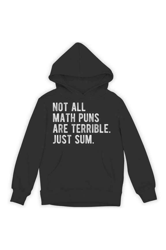 Not All Math Puns Are Terrible Just Sum Funny Nerd Joke Math Teacher Student Hoodie, for men & women, up to size 5XL