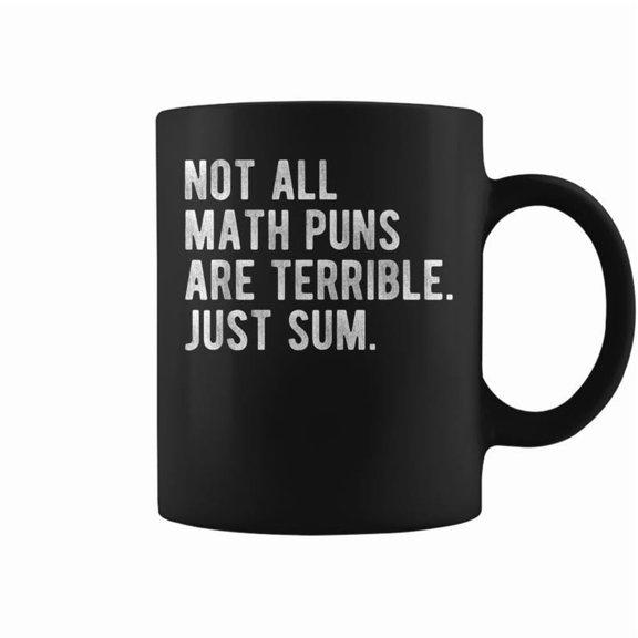 Not All Math Puns Are Terrible Just Sum Nerd Joke Coffee Mugs