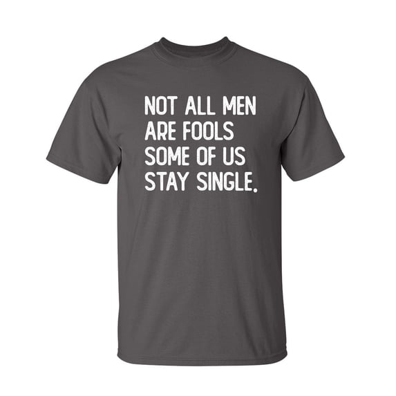 Not All Men Are Fools Sarcastic Humor Graphic Novelty Funny Tall T Shirt