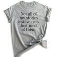 thumbnail image 1 of Not All Of My Stories Involve Cats Just Most Of Them T-shirt, Unisex Women's Shirt, Animal Lover Cat Shirt, Heather Gray, Large, 1 of 6