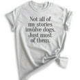 thumbnail image 1 of Not All Of My Stories Involve Dogs T-shirt, Unisex Women's Men's Shirt, Animal Lover Shirt, Puppy Dog Shirt, Heather Ash, XX-Large, 1 of 6