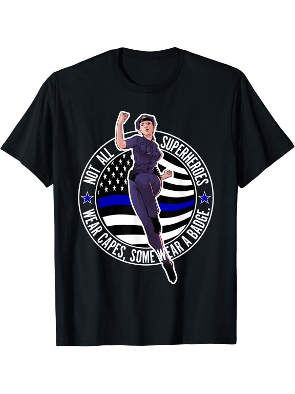 Not All Superheroes Wear Capes Some Wear A Badge Female Cop T-Shirt