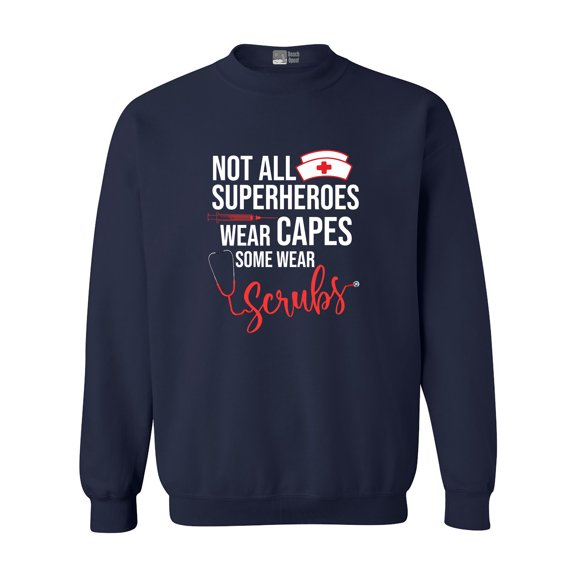 Not All Superheroes Wear Capes Some Wear Scrubs Nurse DT Crewneck Sweatshirt