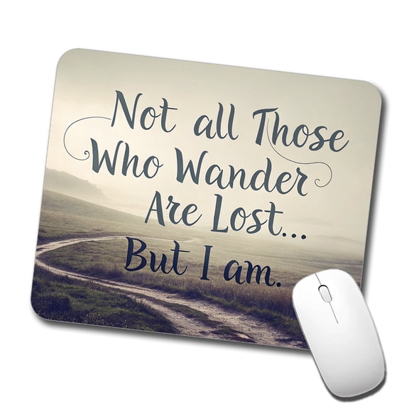 Not All Those Who Wander Are Lost But I Am Funny Mouse Pad Low Profile Gaming Mat