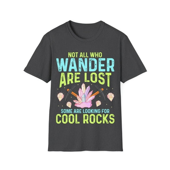 Not All Those Who Wander Are Lost Cool Rocks Novelty Family