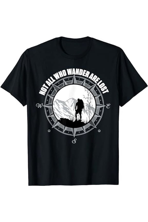 Not All Those Who Wander Are Lost Hiking Shirt