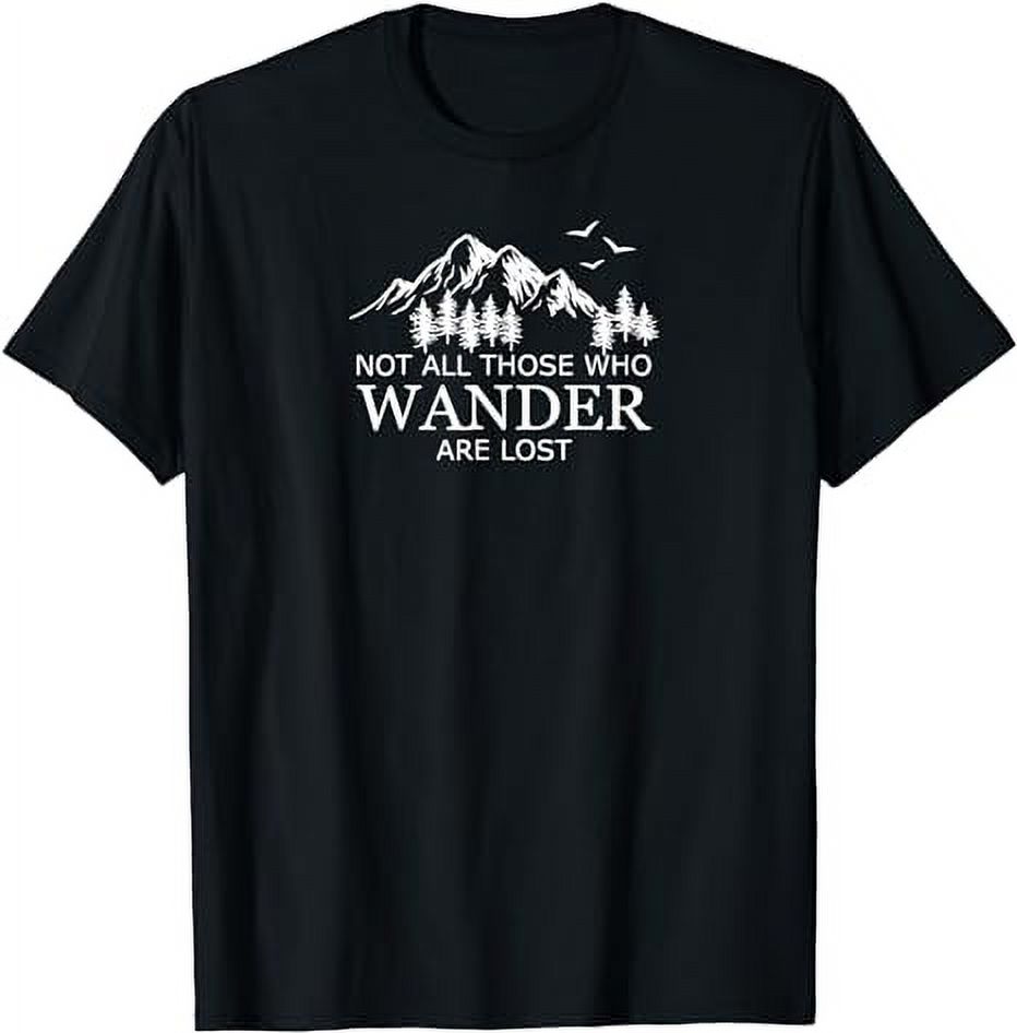 Not All Those Who Wander Are Lost T-Shirt - Walmart.com