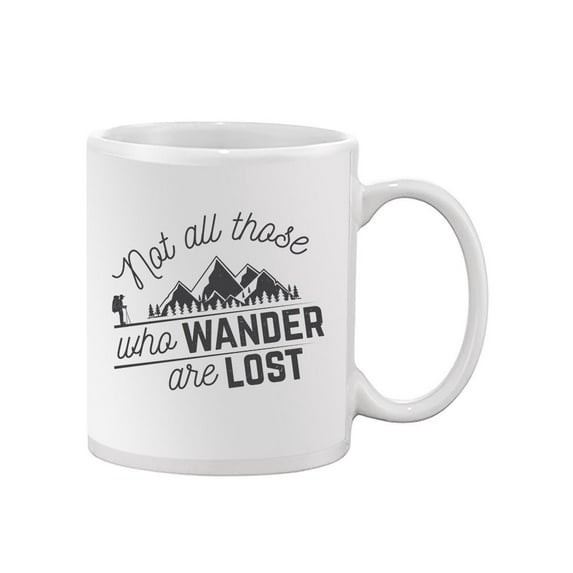 Not All Wanderers Are Lost. Mug Unisex's -Image by Shutterstock