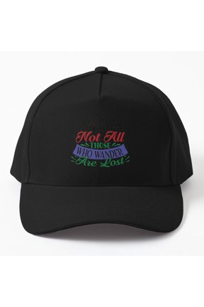 Not All Who Wander Are Lost Baseball Cap, Travel Adventure Quote Graphic Design, Classic Hat