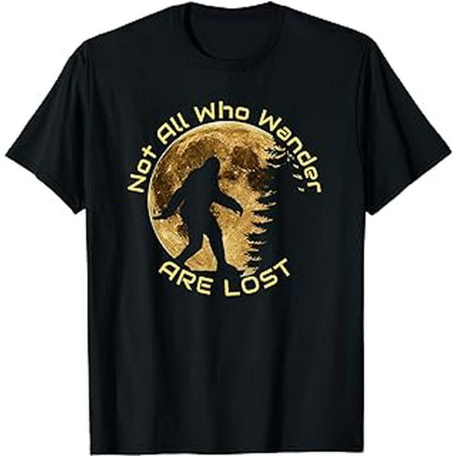 Not All Who Wander Are Lost Bigfoot T-Shirt - Walmart.com