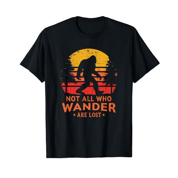 Not All Who Wander Are Lost Bigfoot T-Shirt