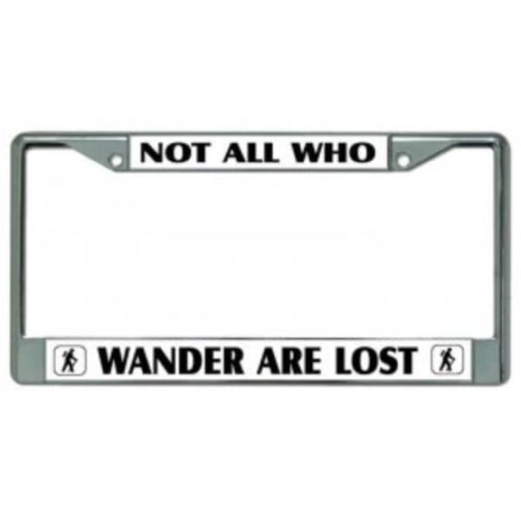 Not All Who Wander Are Lost Chrome License Plate Frame